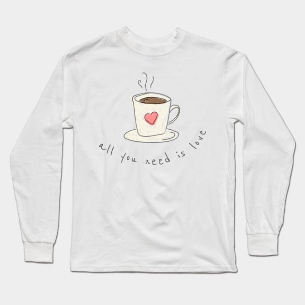 All you need is coffee and love Long Sleeve T-Shirt by thecolddots